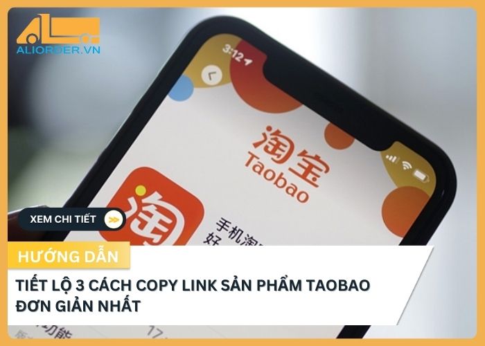 Tiết Lộ 3 Cách Copy Link Sản Phẩm Taobao Đơn Giản Nhất