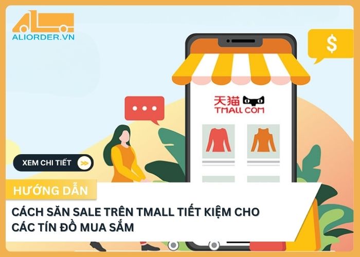 Cách săn sale trên Tmall tiết kiệm cho các tín đồ mua sắm