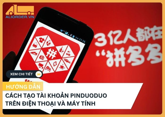 Hướng dẫn cách tạo tài khoản Pinduoduo trên điện thoại và máy tính