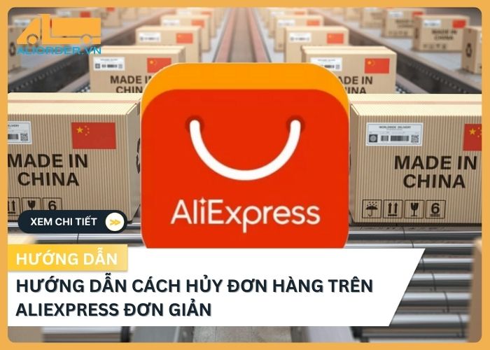 Hướng dẫn cách hủy đơn hàng trên AliExpress đơn giản 