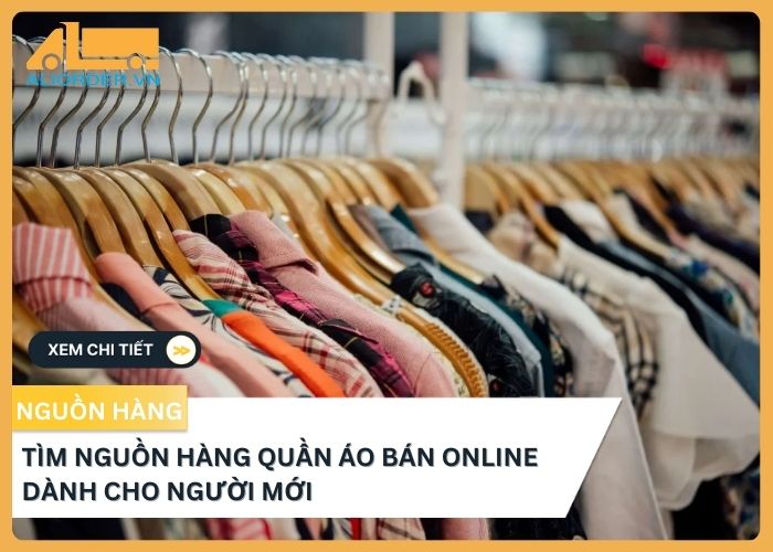 Tìm nguồn hàng quần áo bán online dành cho người mới