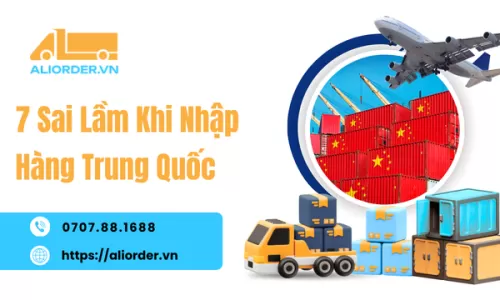 7 Sai Lầm Khi Nhập Hàng Trung Quốc