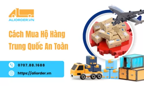 Cách Mua Hộ Hàng Trung Quốc An Toàn