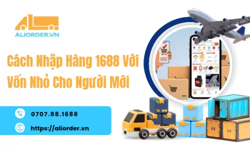 Cách Nhập Hàng 1688 Với Vốn Nhỏ Cho Người Mới