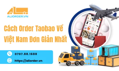 Cách Order Taobao Về Việt Nam Đơn Giản Nhất