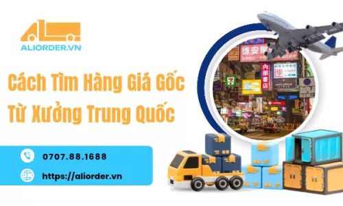 Cách Tìm Hàng Giá Gốc Từ Xưởng Trung Quốc