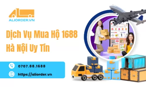Dịch Vụ Mua Hộ 1688 Hà Nội Uy Tín