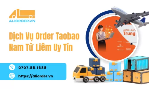Dịch Vụ Order Taobao Nam Từ Liêm Uy Tín