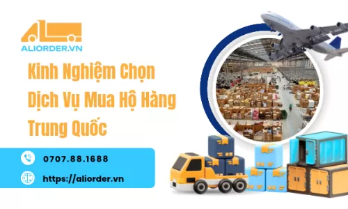 Kinh Nghiệm Chọn Dịch Vụ Mua Hộ Hàng Trung Quốc