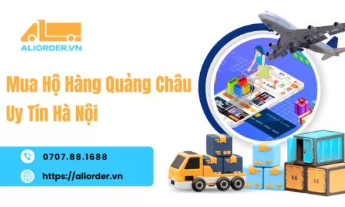 Mua Hộ Hàng Quảng Châu Uy Tín Hà Nội