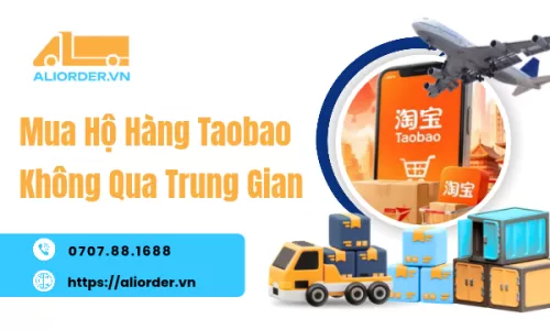 Mua Hộ Hàng Taobao Không Qua Trung Gian