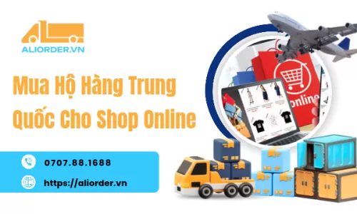 Mua Hộ Hàng Trung Quốc Cho Shop Online