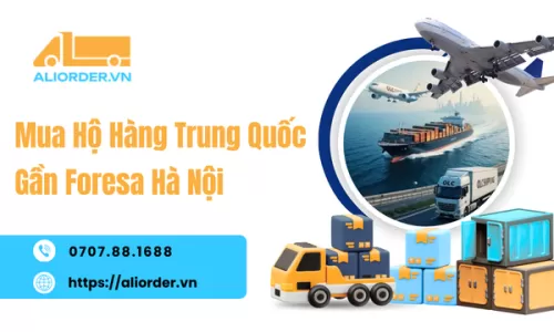 Mua Hộ Hàng Trung Quốc Gần Foresa Hà Nội