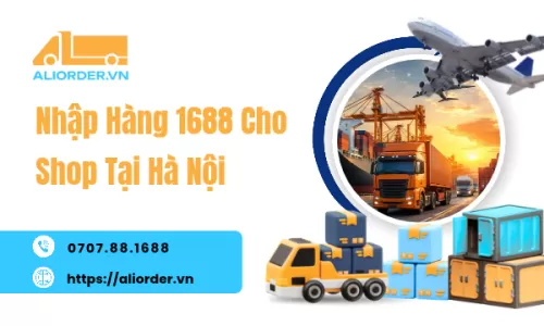 Nhập Hàng 1688 Cho Shop Tại Hà Nội