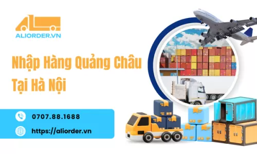 Nhập Hàng Quảng Châu Tại Hà Nội