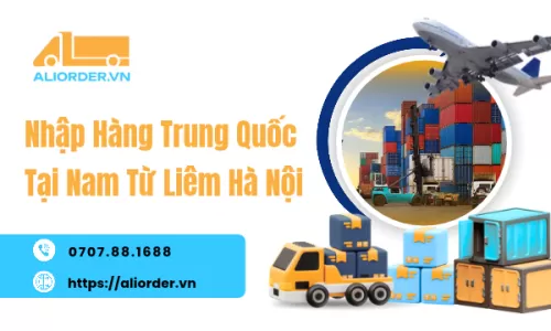 Nhập Hàng Trung Quốc Tại Nam Từ Liêm Hà Nội