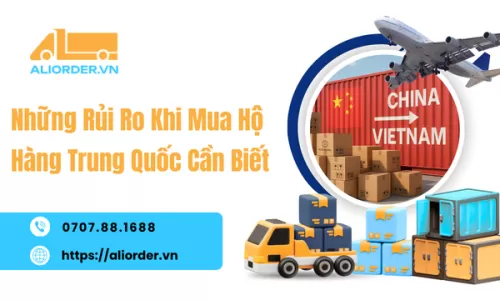 Những Rủi Ro Khi Mua Hộ Hàng Trung Quốc Cần Biết