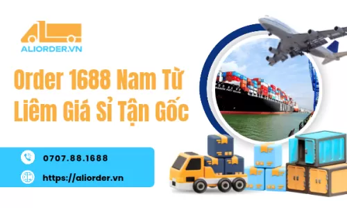 Order 1688 Nam Từ Liêm Giá Sỉ Tận Gốc