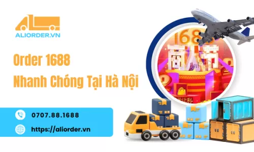 Order 1688 Nhanh Chóng Tại Hà Nội