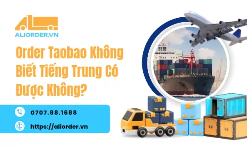 Order Taobao Không Biết Tiếng Trung Có Được Không?