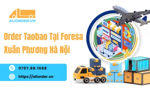 Order Taobao Tại Foresa Xuân Phương Hà Nội