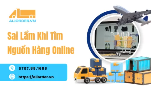 Sai Lầm Khi Tìm Nguồn Hàng Online