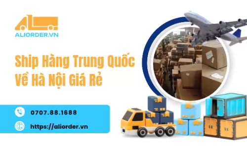 Ship Hàng Trung Quốc Về Hà Nội Giá Rẻ