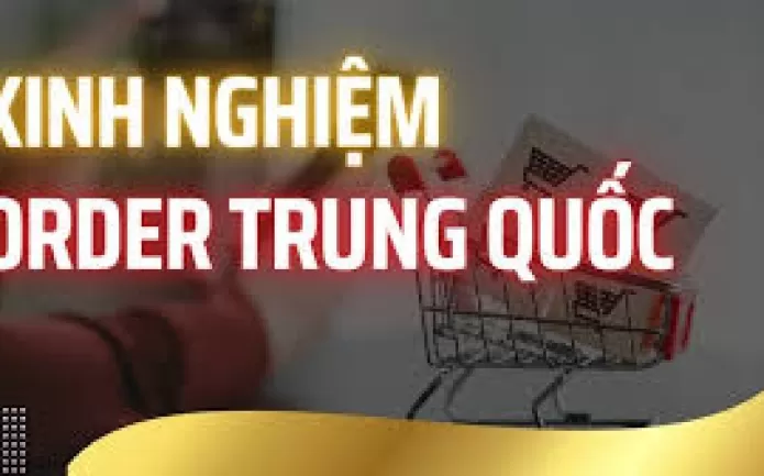 Kinh Nghiệm Order Hàng Trung Quốc Online