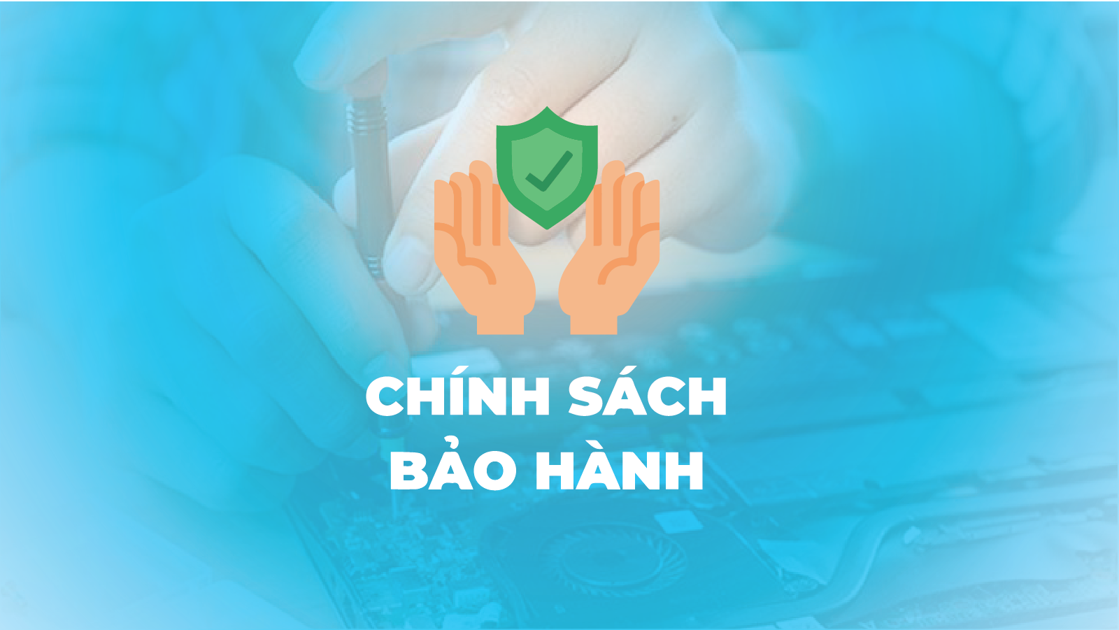 Chính sách bảo hành: Lời cam kết về sự an tâm và tin cậy
