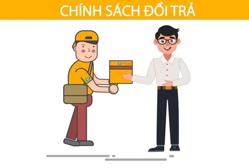 Chính sách đổi trả: Lời khẳng định về uy tín và sự chuyên nghiệp