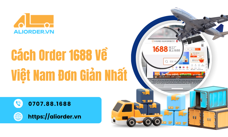 Order 1688 Về Việt Nam Đơn Giản Nhất Cho Người Mới