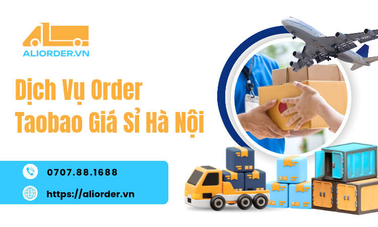 Dịch Vụ Order Taobao Giá Sỉ Hà Nội Tận Gốc, Vận Chuyển Nhanh