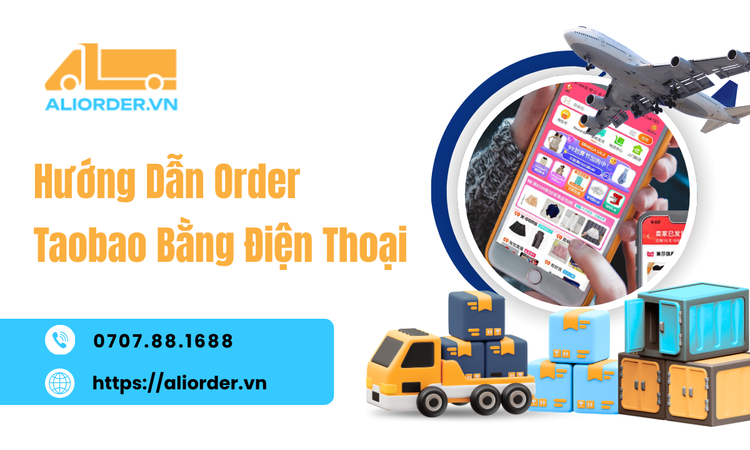 Hướng Dẫn Order Taobao Bằng Điện Thoại – Tự Đặt Hàng Dễ Hơn, Chủ Động Hơn