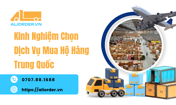 Kinh Nghiệm Chọn Dịch Vụ Mua Hộ Hàng Trung Quốc Uy Tín, Tiết Kiệm Chi Phí