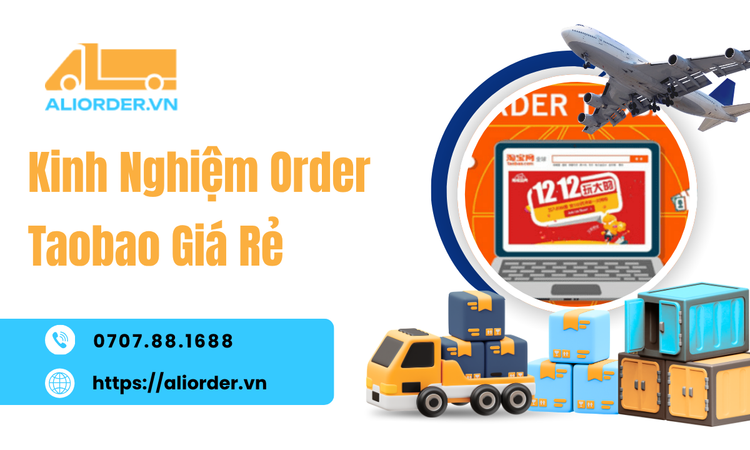 Kinh Nghiệm Order Taobao Giá Rẻ: Cách Tối Ưu Đơn Hàng