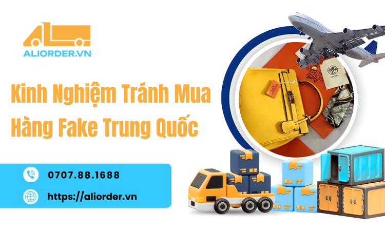 Kinh Nghiệm Tránh Mua Hàng Fake Trung Quốc: Cách Kiểm Tra Nguồn Hàng Trước Khi Order
