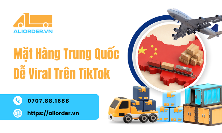 Mặt Hàng Trung Quốc Dễ Viral Trên TikTok - Gợi Ý Nguồn Hàng Cho Người Kinh Doanh