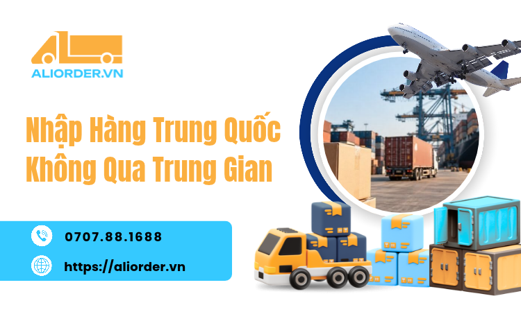 Nhập Hàng Trung Quốc Không Qua Trung Gian Giá Tận Gốc