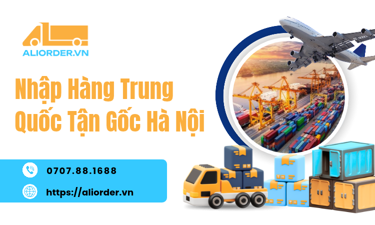 Nhập Hàng Trung Quốc Tận Gốc Hà Nội Giá Rẻ, Uy Tín | AliOrder