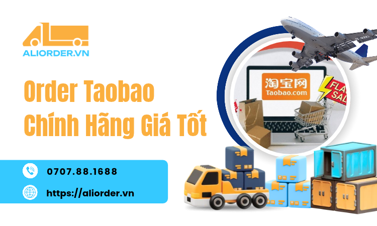 Order Taobao Chính Hãng Giá Tốt – Giải Pháp Nhập Hàng Tiết Kiệm, Tận Gốc