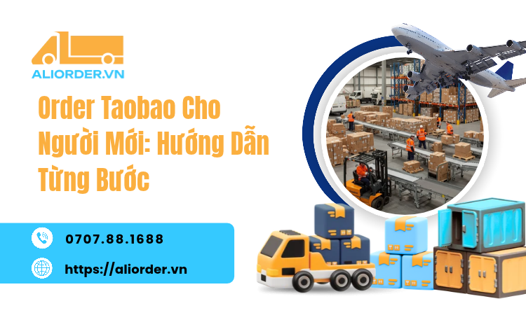 Order Taobao Cho Người Mới: Hướng Dẫn Từng Bước Chi Tiết Từ A – Z
