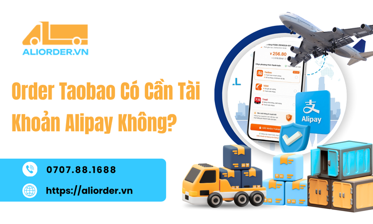 Order Taobao Có Cần Tài Khoản Alipay Không? Các Cách Thanh Toán Khi Không Có Alipay
