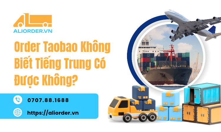 Order Taobao Không Biết Tiếng Trung Có Được Không?