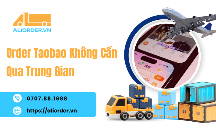 Order Taobao Không Cần Qua Trung Gian: Hướng Dẫn Tự Đặt Hàng Chi Tiết