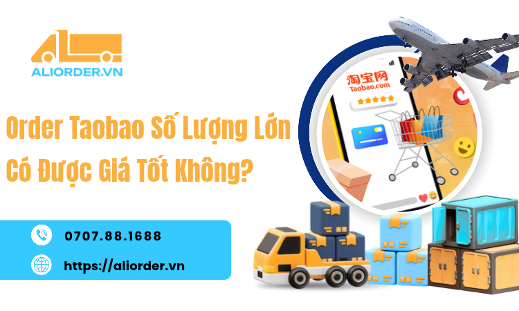 Order Taobao Số Lượng Lớn Có Được Giá Tốt Không?