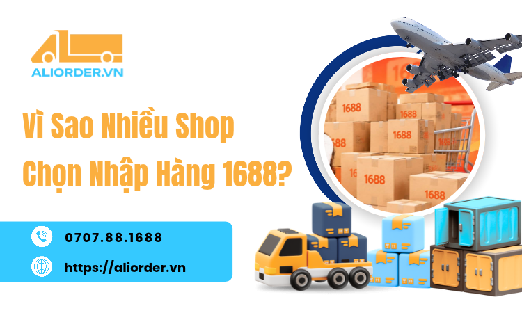 Nhập Hàng 1688 Có Gì Hấp Dẫn Đối Với Các Shop Kinh Doanh